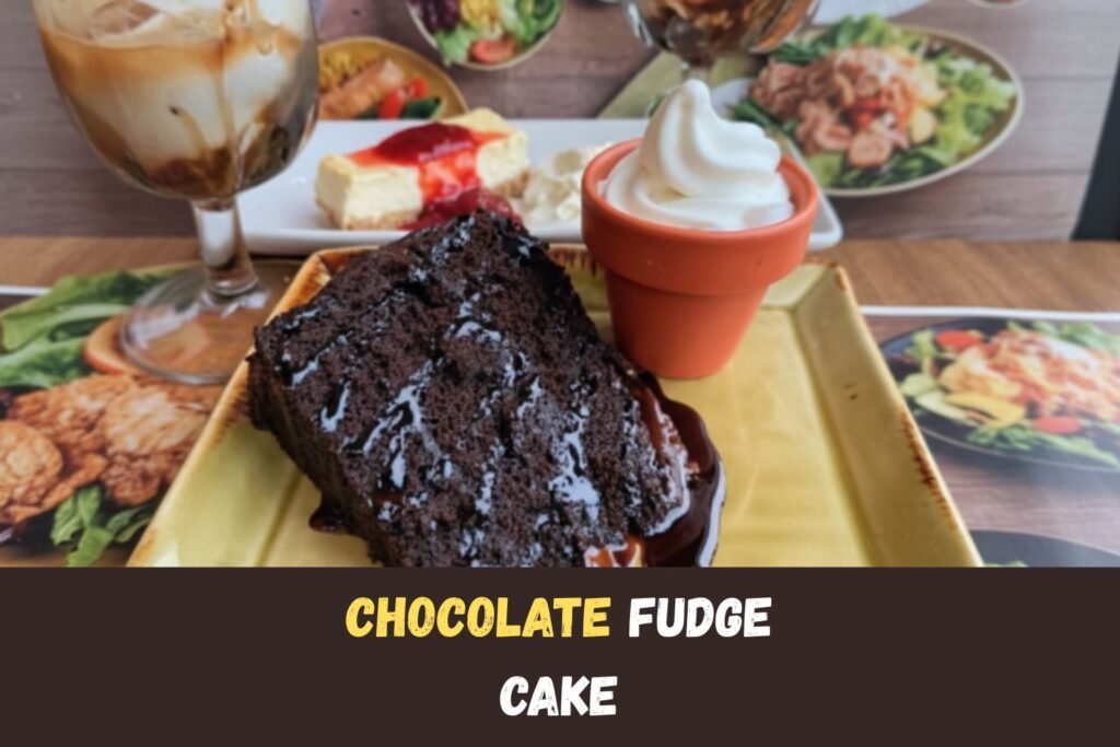 chocolate fudge cake 

